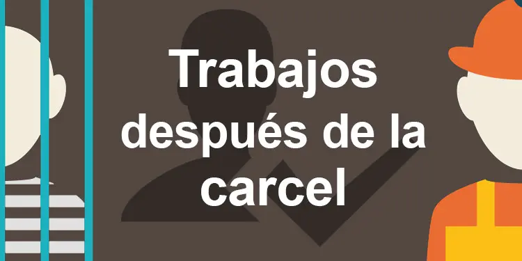 trabajos despues de la carcel
